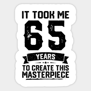 It Took Me 65 Years To Create This Masterpiece 65th Birthday Sticker